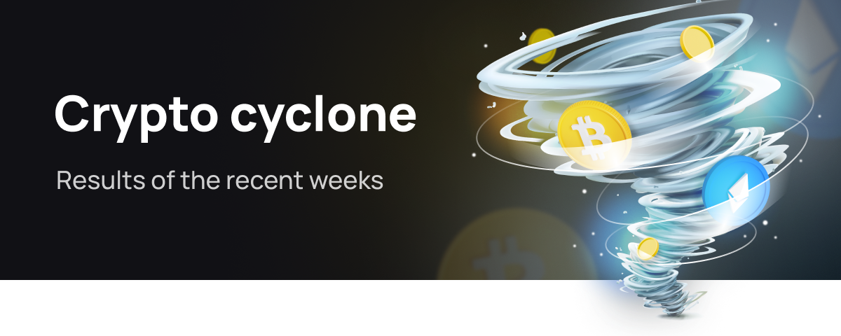 Crypto cyclone. Results of the recent weeks