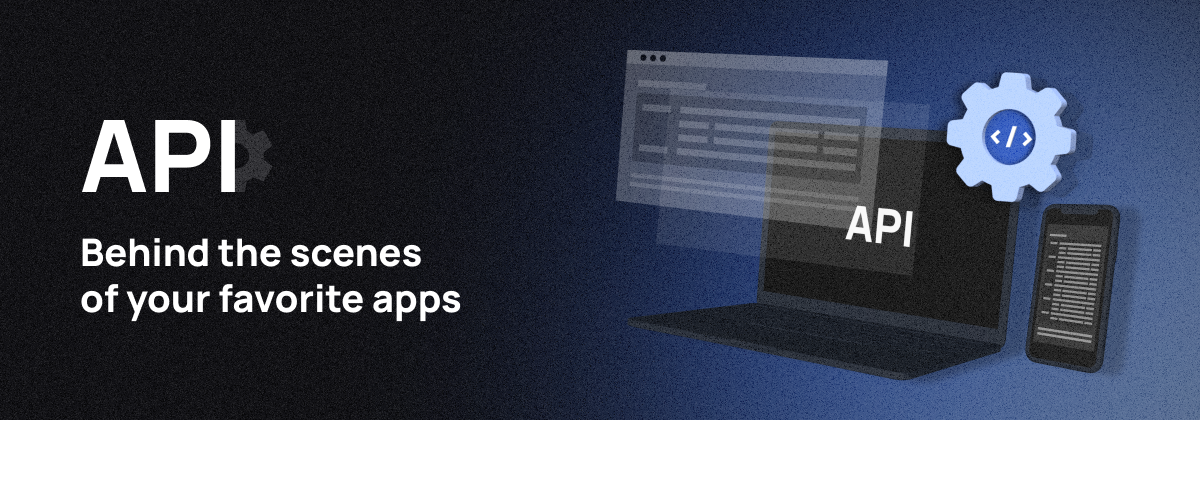 API Behind the scenes of your favorite apps